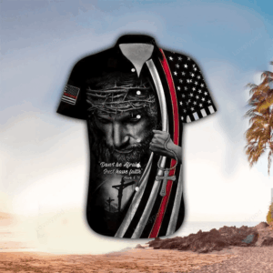 Christian Jesus Don’t Be Afraid Just Have Faith Jesus Hawaiian Shirt