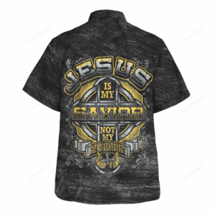 Jesus Is My Savior Not My Religion Hawaiian Shirt