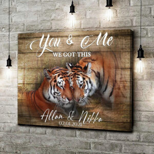 Custom Tiger Couple Wall Art for Husband and Wife Tiger Lovers, You and me We got this Canvas