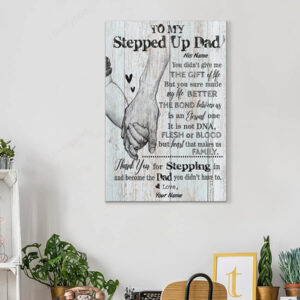 Personalized To My Stepped Up Dad Canvas, Gift for Stepped up dad, Happy Father’s Day Canvas