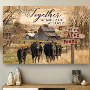 Cow Wall Art, Personalized And So Together We Built A Life We Loved Dairy Cattle Canvas Wall Art